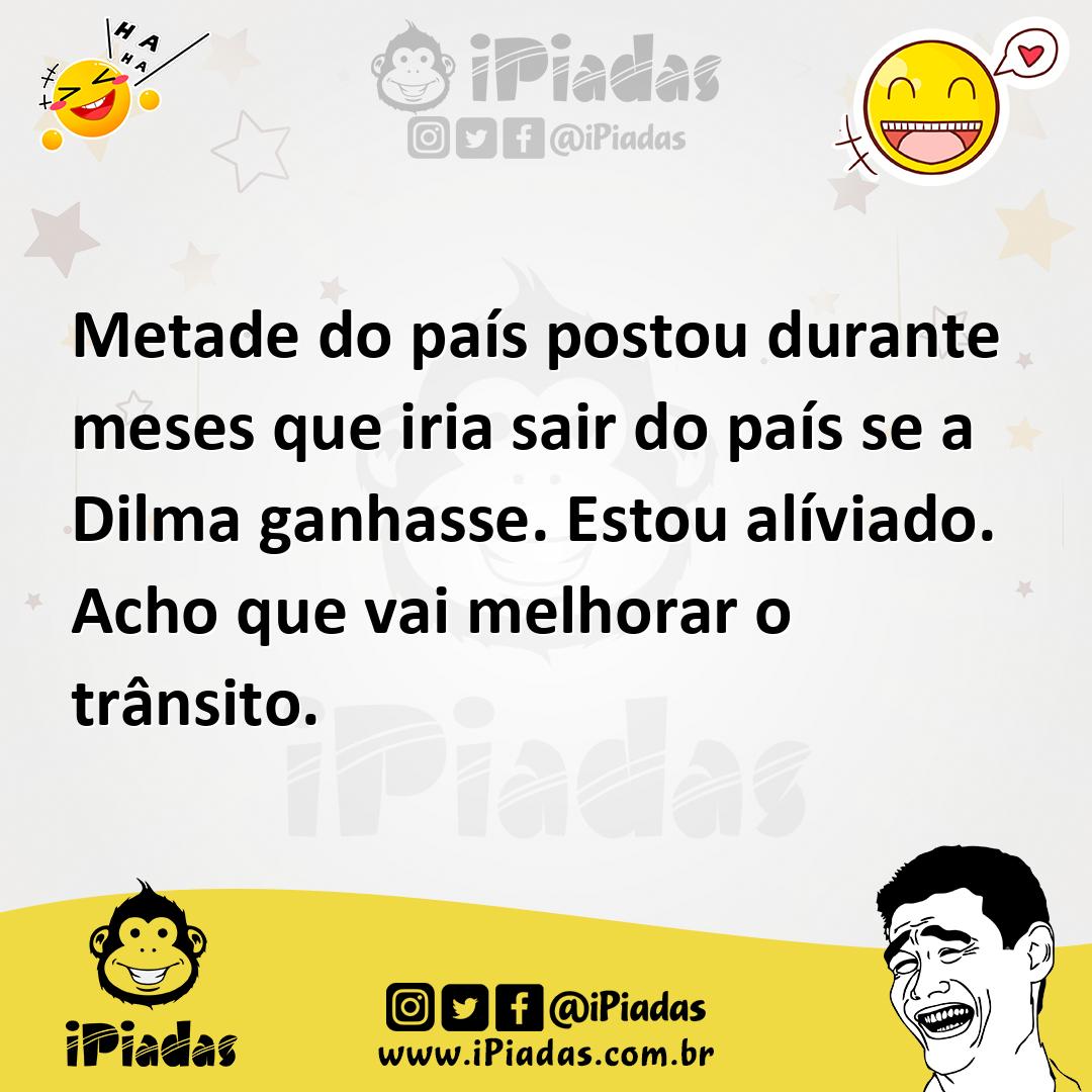 Ilustração de Metade do país postou durante meses que iria sair do país se a Dilma g... no iPiadas