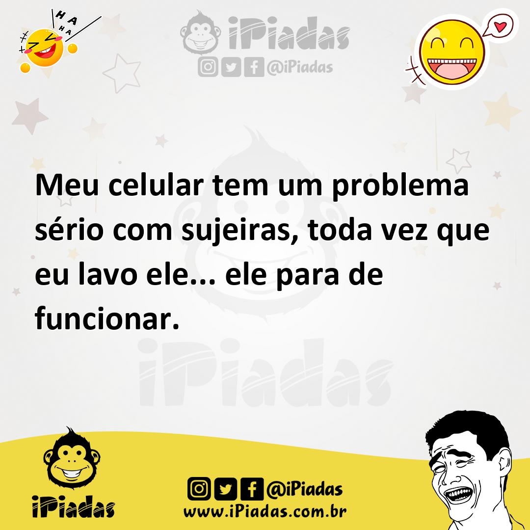 Ilustração de Meu celular tem um problema sério com sujeiras, toda vez que eu lavo e... no iPiadas