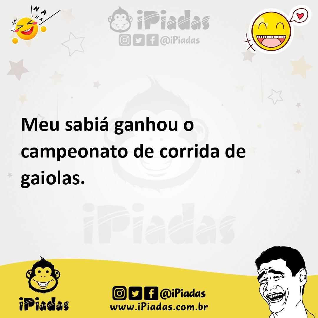Ilustração de Meu sabiá ganhou o campeonato de corrida de gaiolas. no iPiadas