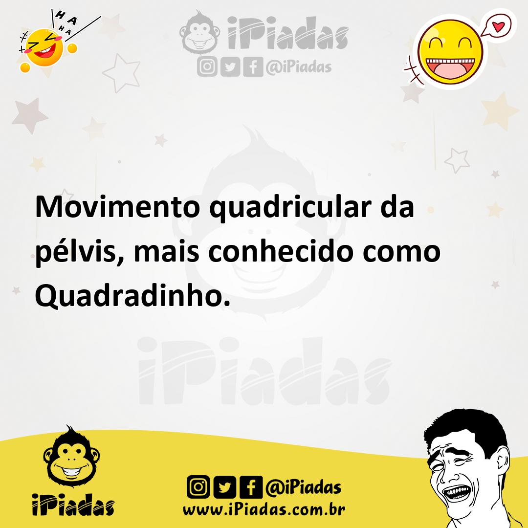 Ilustração de Movimento quadricular da pélvis, mais conhecido como Quadradinho. no iPiadas