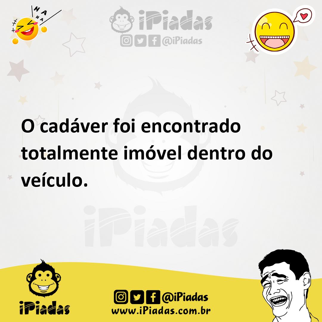 Ilustração de O cadáver foi encontrado totalmente imóvel dentro do veículo. no iPiadas