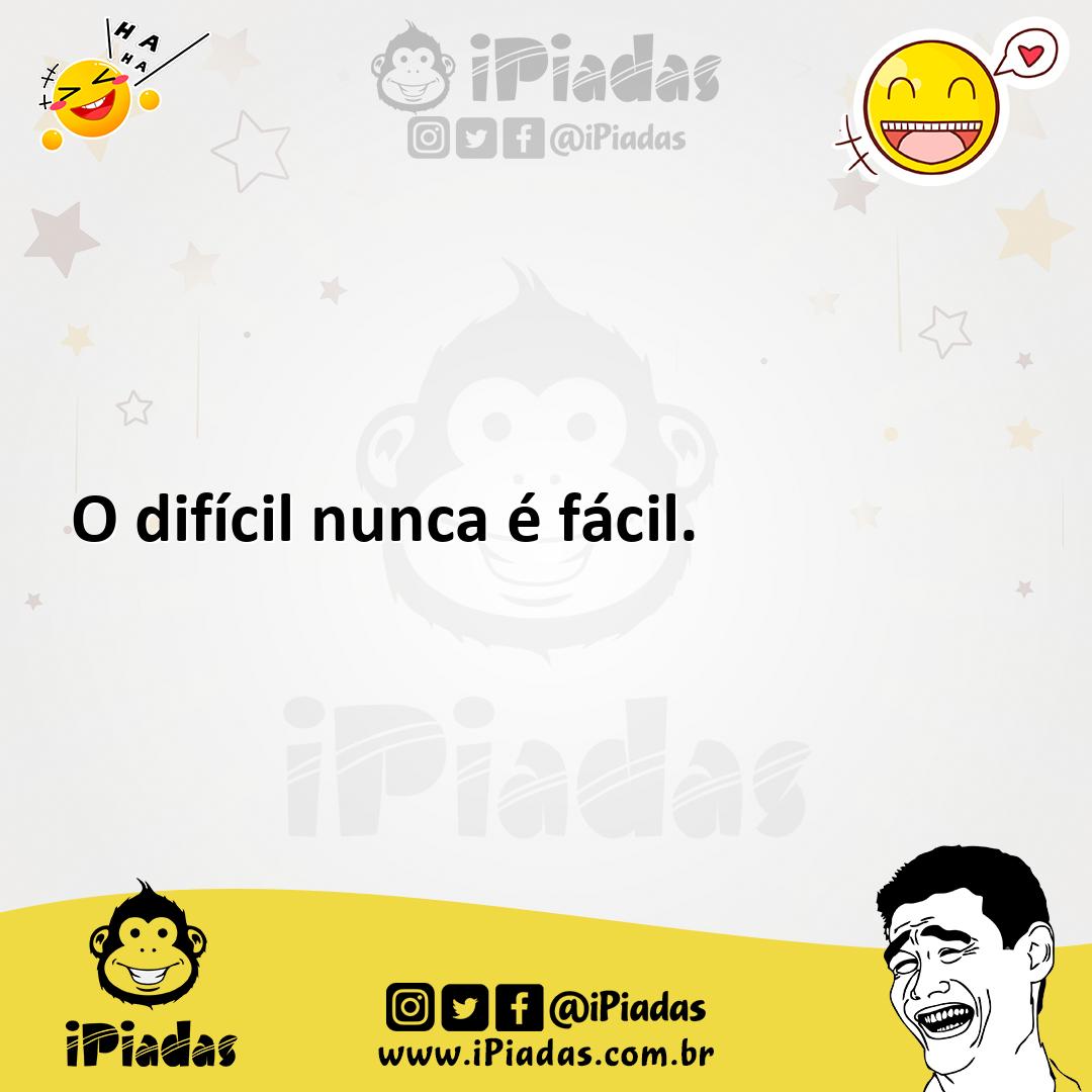 Ilustração de O difícil nunca é fácil. no iPiadas