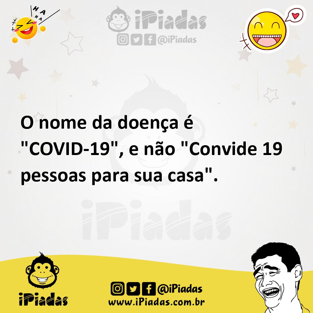 Ilustração de O nome da doença é "COVID-19", e não "Convide 19 pessoas para sua casa... no iPiadas