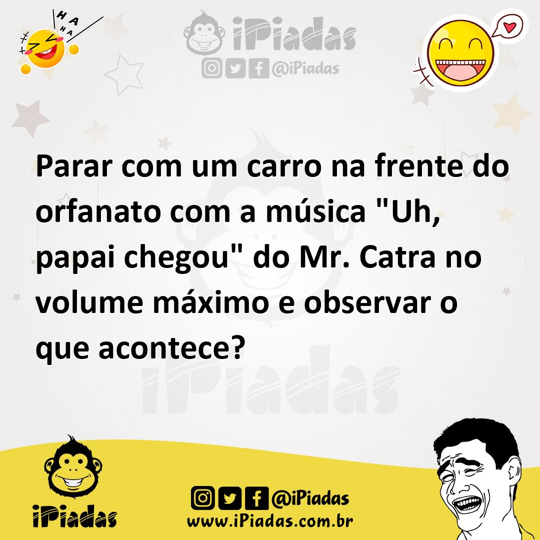 Ilustração de Parar com um carro na frente do orfanato com a música "Uh, papai chego... no iPiadas