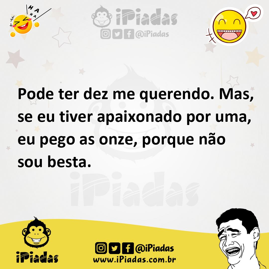 Ilustração de Pode ter dez me querendo. Mas, se eu tiver apaixonado por uma, eu pego... no iPiadas