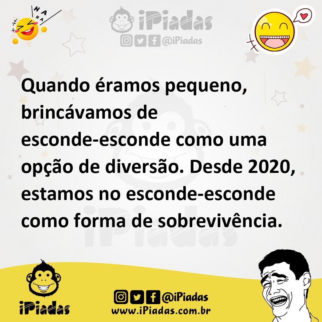 Ilustração de Quando éramos pequeno, brincávamos de esconde-esconde como uma opção d... no iPiadas