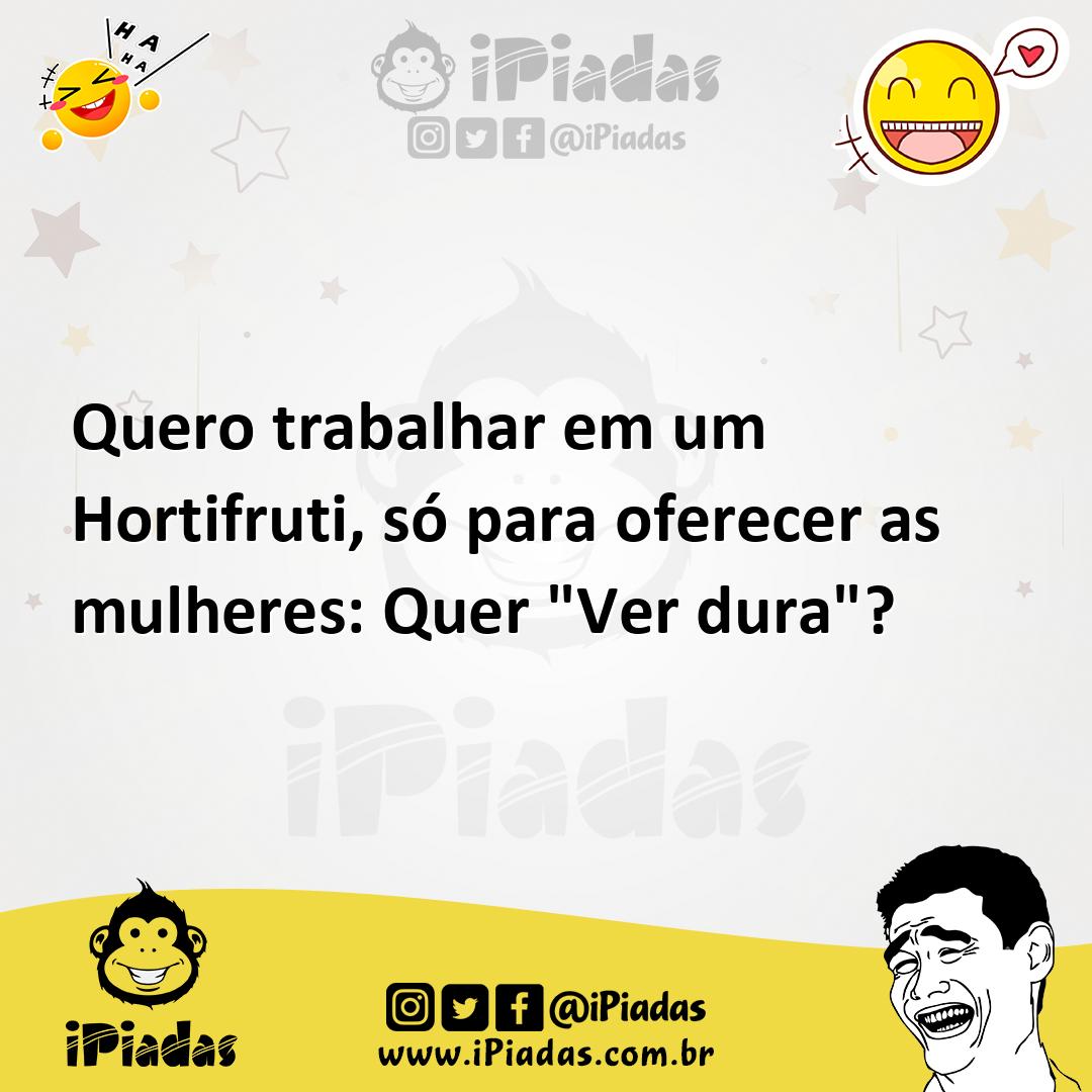 Ilustração de Quero trabalhar em um Hortifruti, só para oferecer as mulheres: Quer "... no iPiadas