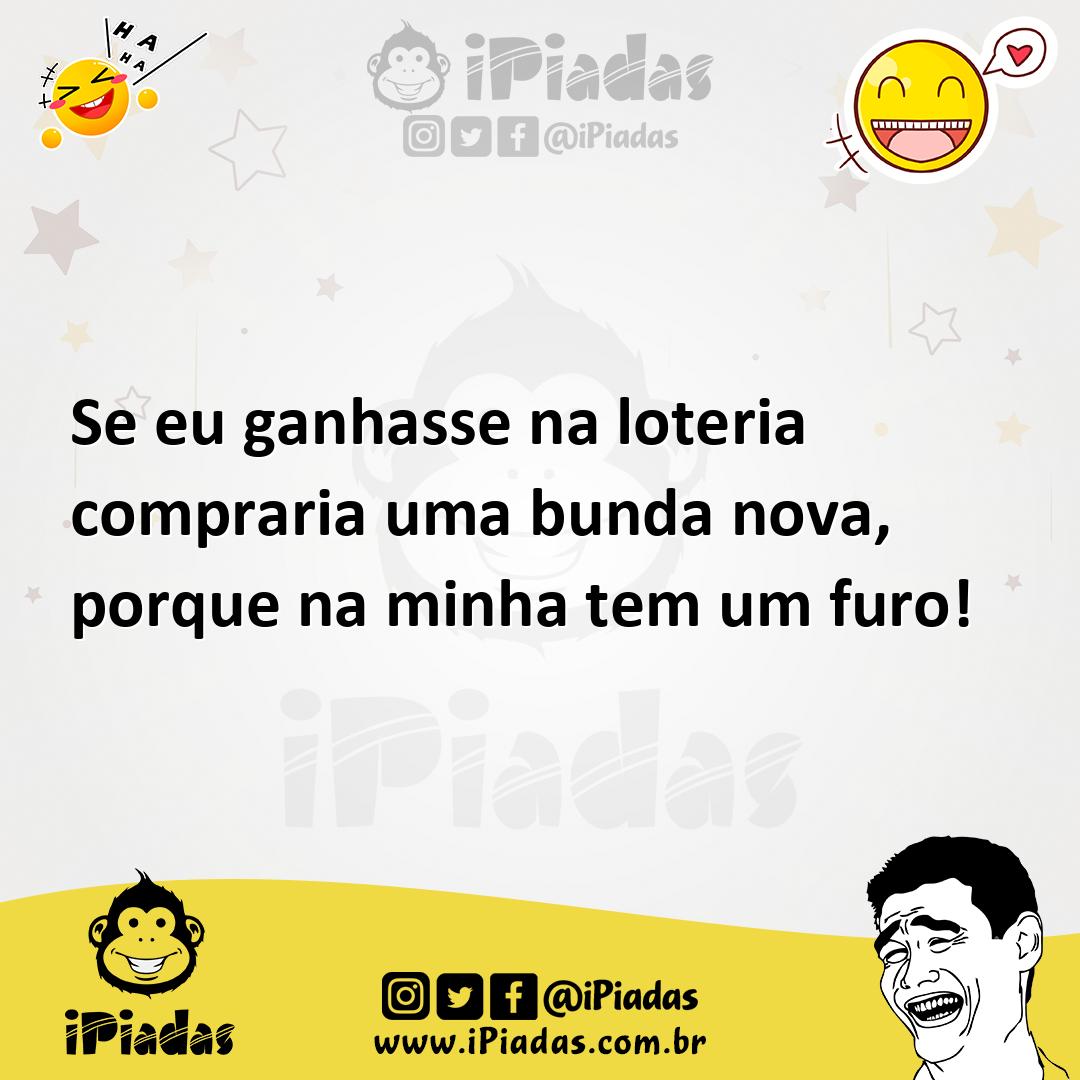 Ilustração de Se eu ganhasse na loteria compraria uma bunda nova, porque na minha te... no iPiadas