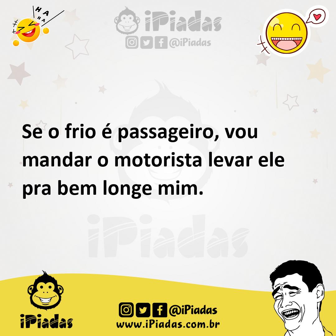 Ilustração de Se o frio é passageiro, vou mandar o motorista levar ele pra bem longe... no iPiadas
