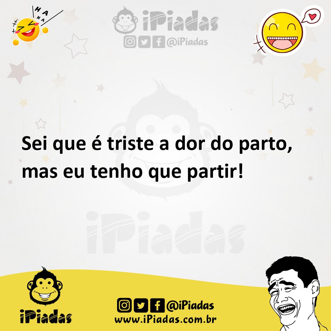 Ilustração de Sei que é triste a dor do parto, mas eu tenho que partir! no iPiadas