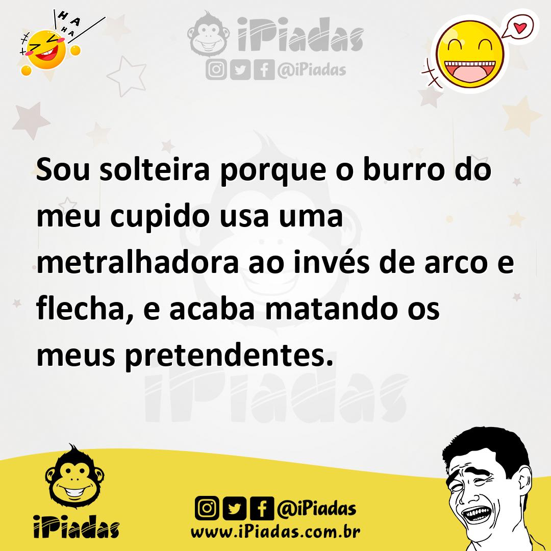 Ilustração de Sou solteira porque o burro do meu cupido usa uma metralhadora ao invé... no iPiadas