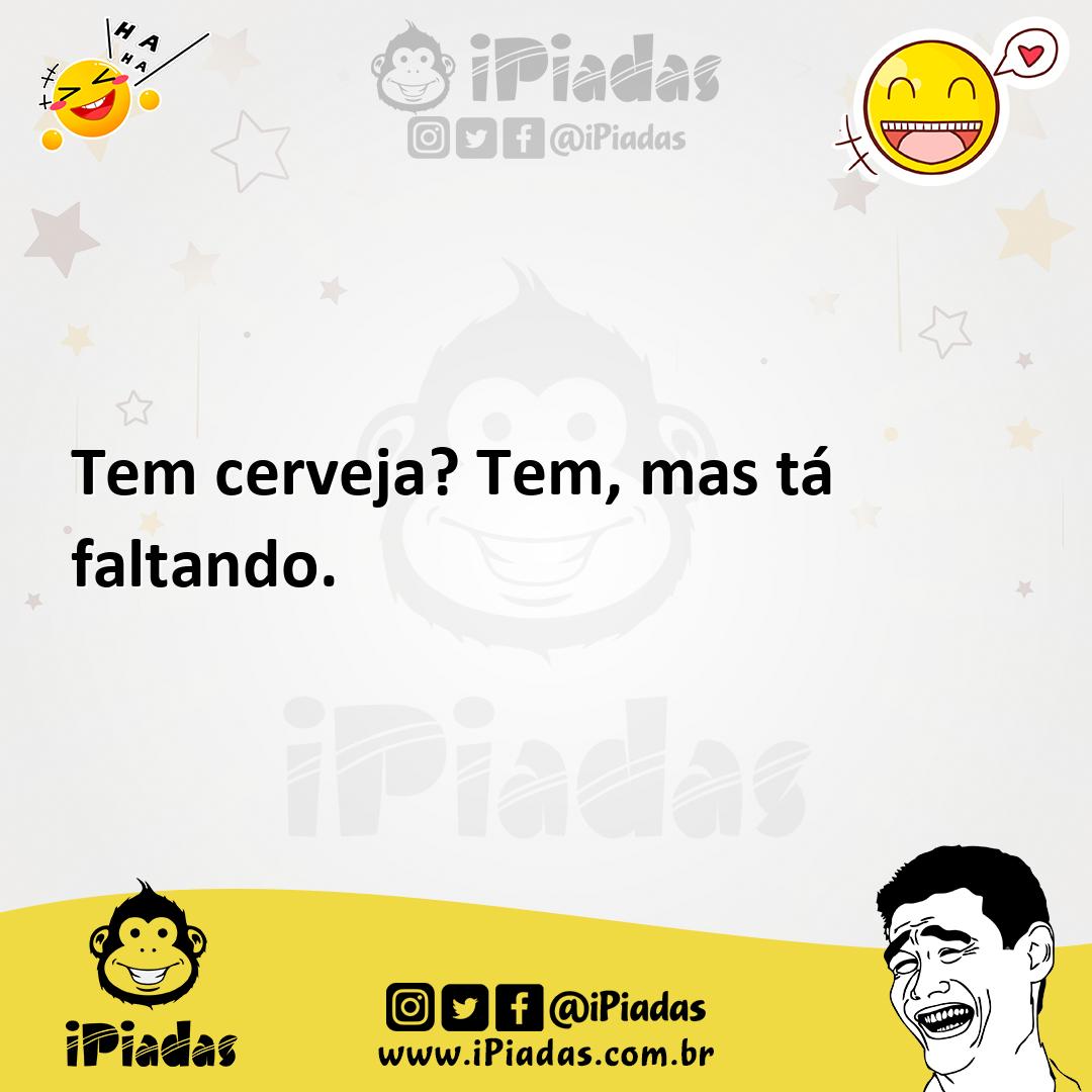 Ilustração de Tem cerveja? Tem, mas tá faltando. no iPiadas