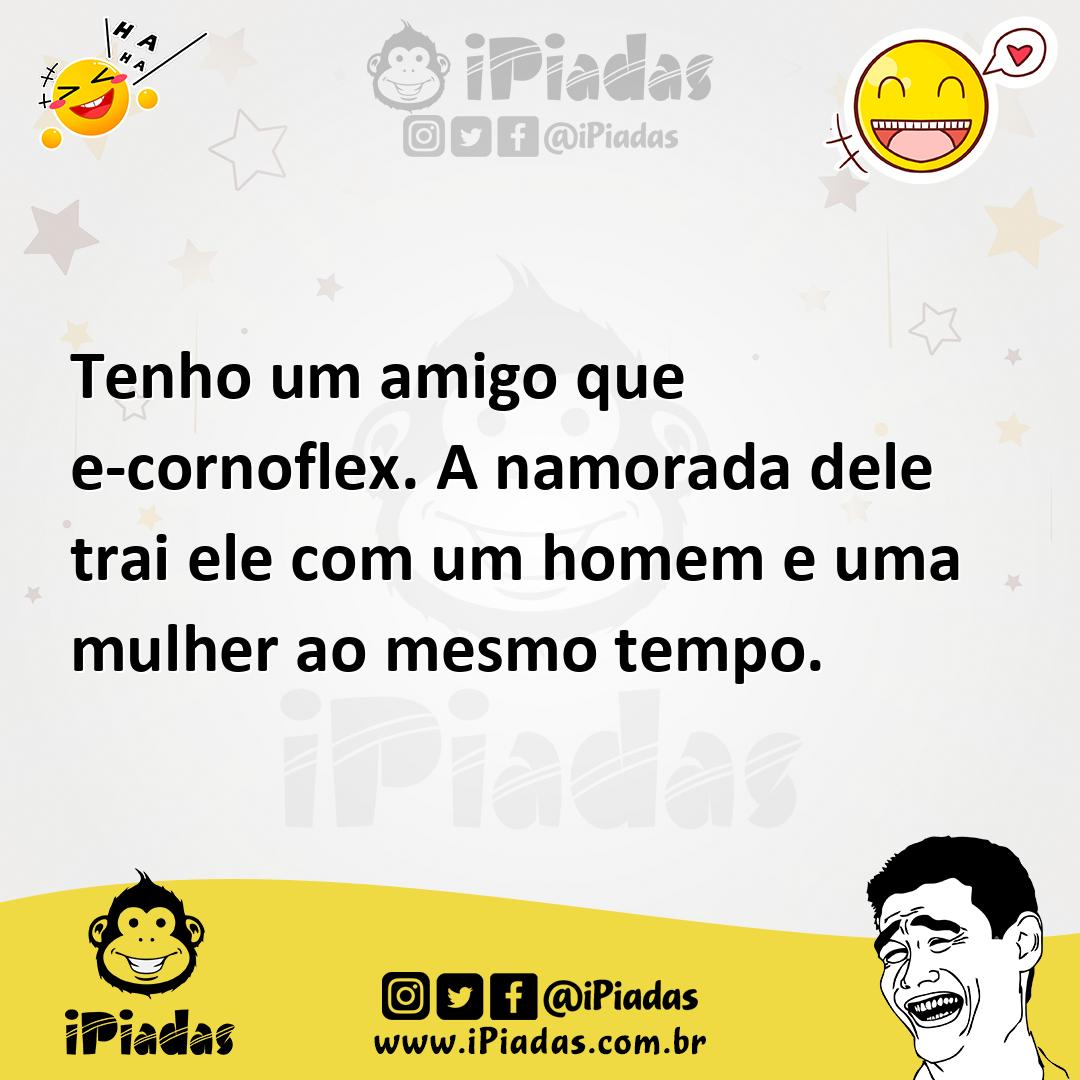Ilustração de Tenho um amigo que e-cornoflex. A namorada dele trai ele com um homem... no iPiadas