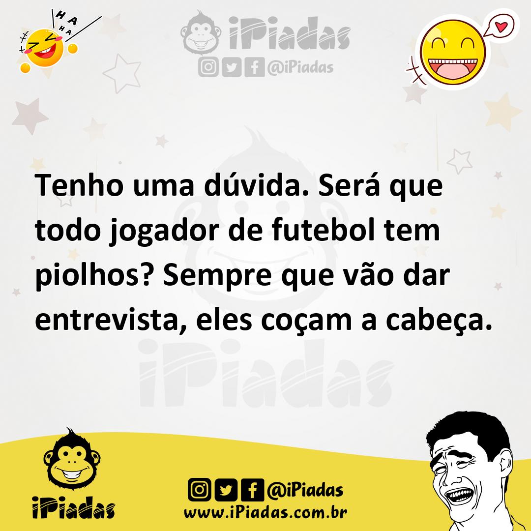 Ilustração de Tenho uma dúvida. Será que todo jogador de futebol tem piolhos? Sempre... no iPiadas