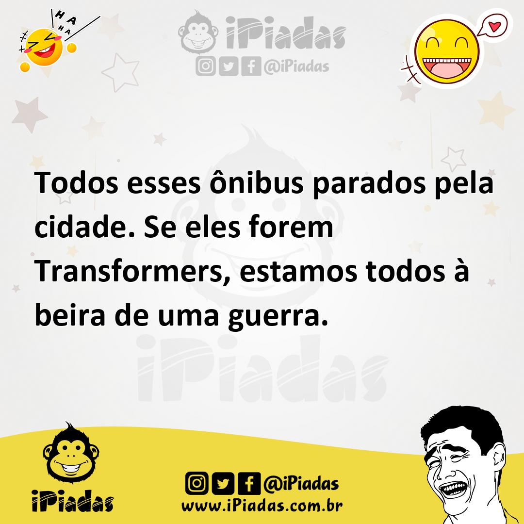 Ilustração de Todos esses ônibus parados pela cidade. Se eles forem Transformers, es... no iPiadas