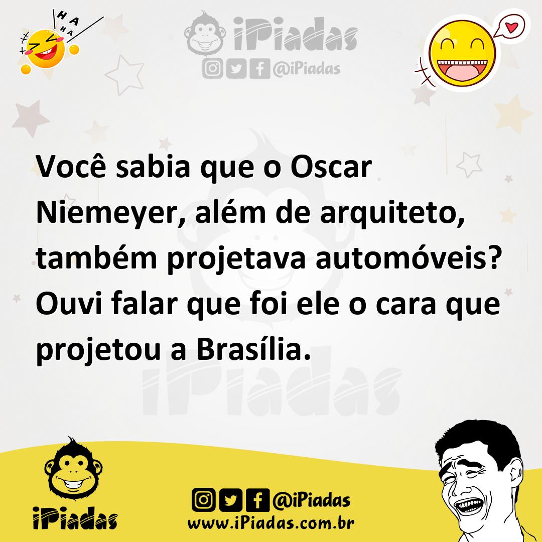 Ilustração de Você sabia que o Oscar Niemeyer, além de arquiteto, também projetava a... no iPiadas