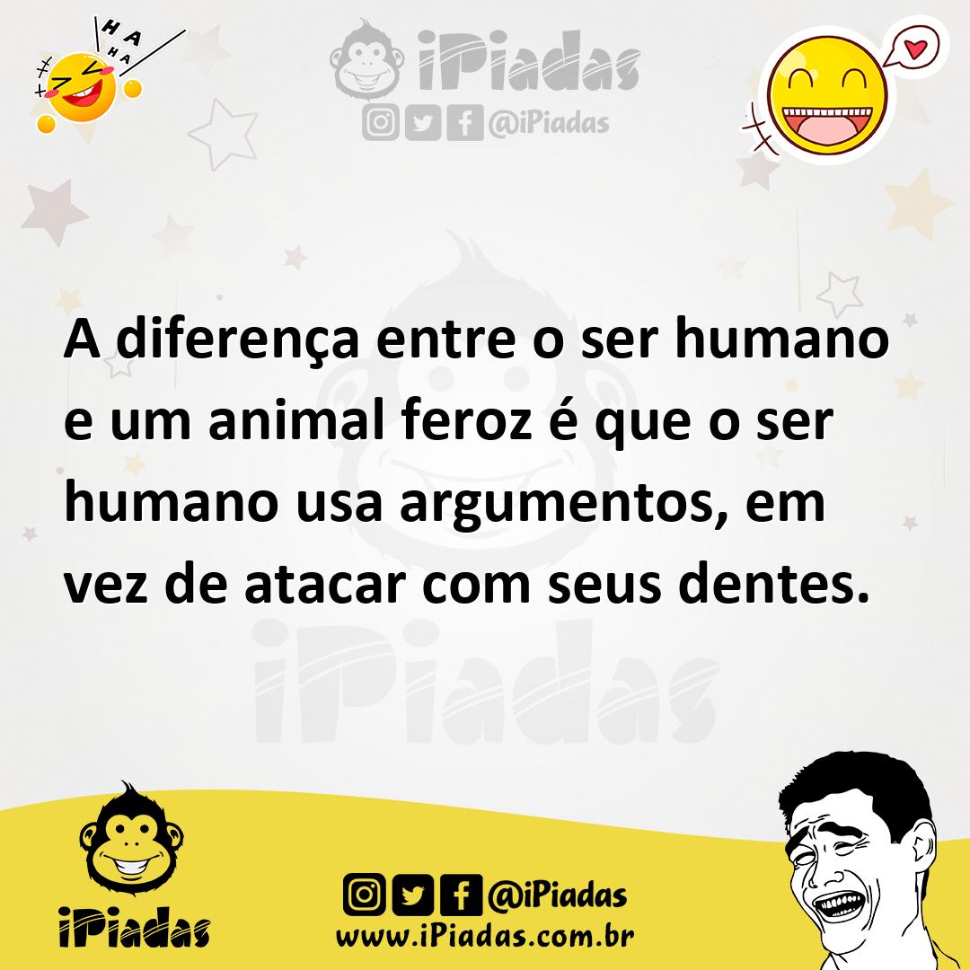Ilustração de A diferença entre o ser humano e um animal feroz é que o ser humano us... no iPiadas