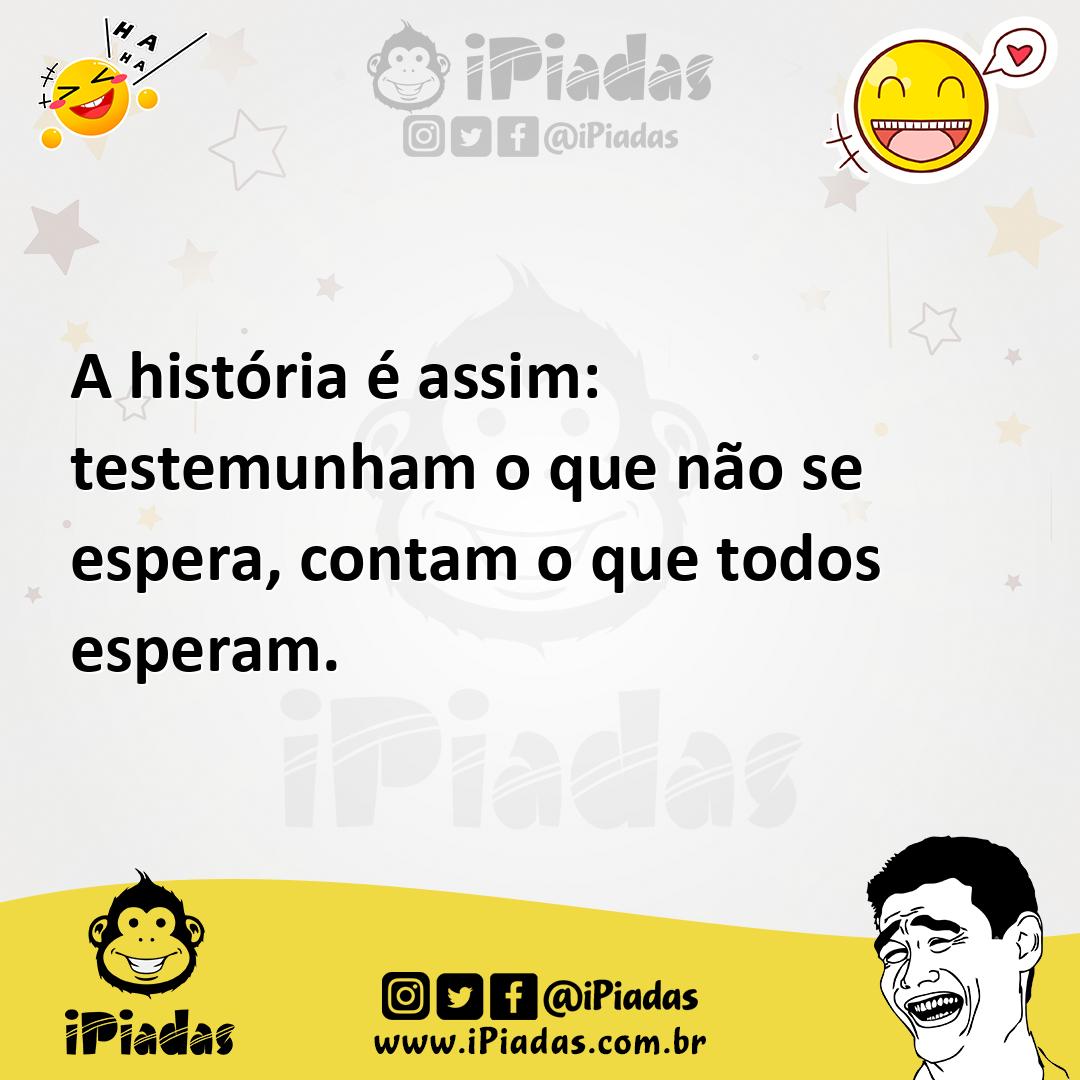 Ilustração de A história é assim: testemunham o que não se espera, contam o que todo... no iPiadas