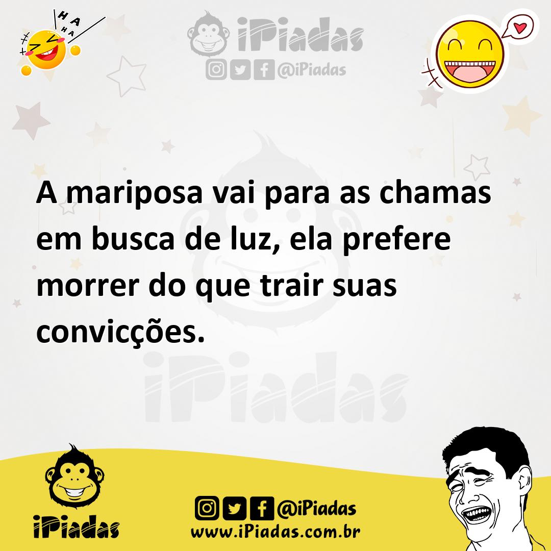 Ilustração de A mariposa vai para as chamas em busca de luz, ela prefere morrer do q... no iPiadas