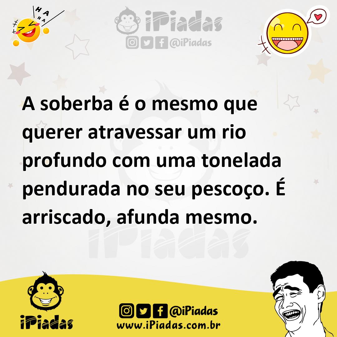 Ilustração de A soberba é o mesmo que querer atravessar um rio profundo com uma tone... no iPiadas