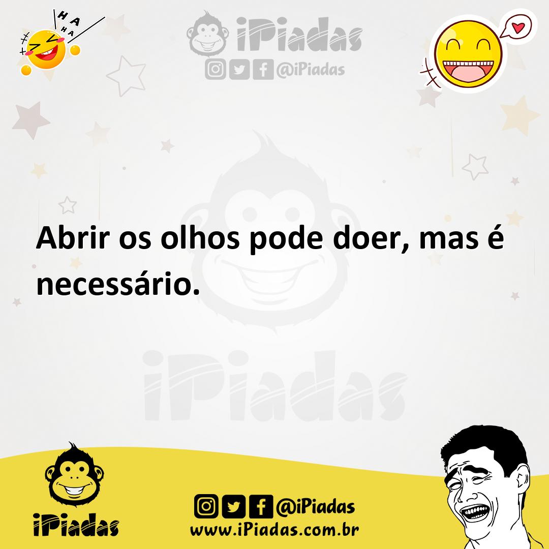 Ilustração de Abrir os olhos pode doer, mas é necessário. no iPiadas