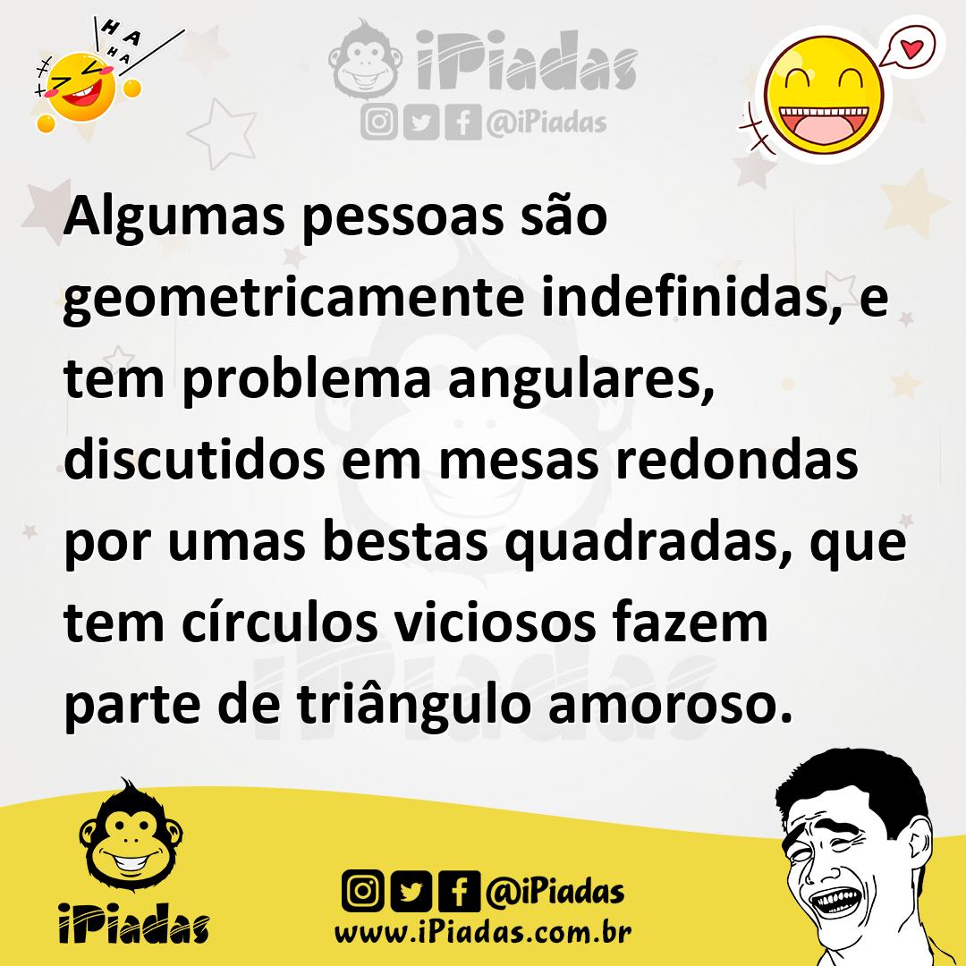 Ilustração de Algumas pessoas são geometricamente indefinidas, e tem problema angula... no iPiadas