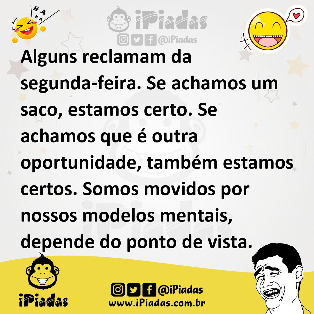 Ilustração de Alguns reclamam da segunda-feira. Se achamos um saco, estamos certo. S... no iPiadas