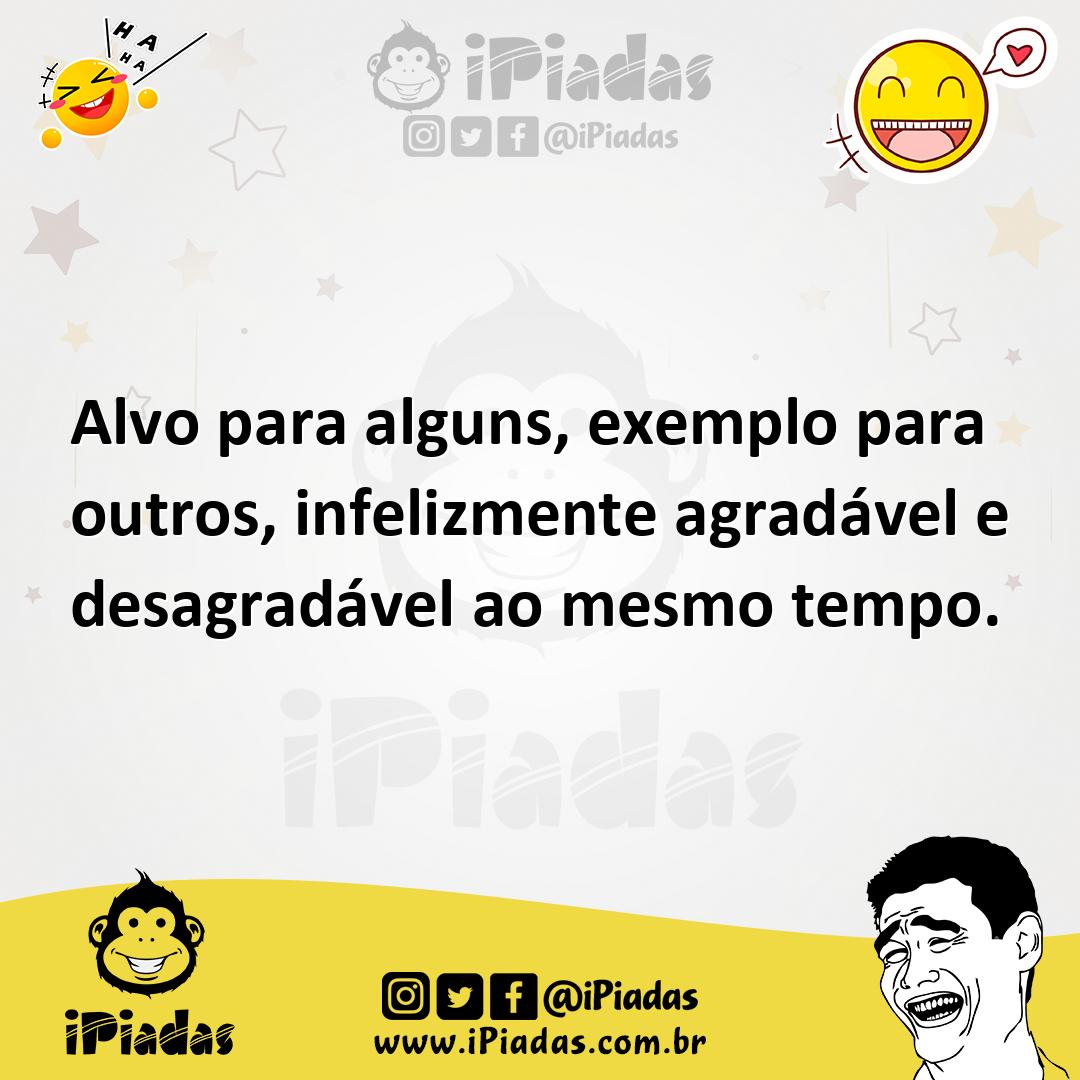 Ilustração de Alvo para alguns, exemplo para outros, infelizmente agradável e desagr... no iPiadas