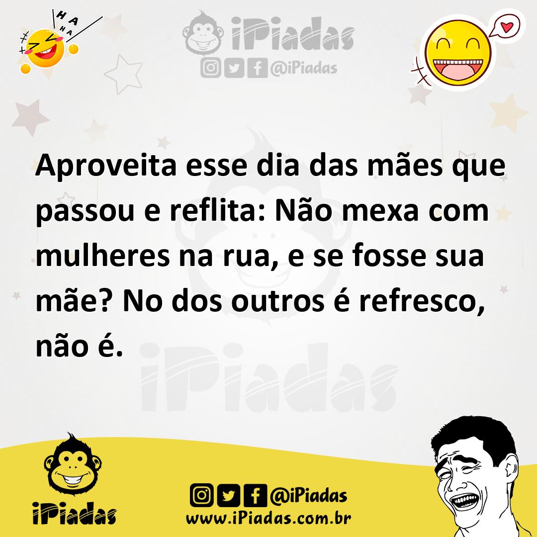 Ilustração de Aproveita esse dia das mães que passou e reflita: Não mexa com mulhere... no iPiadas