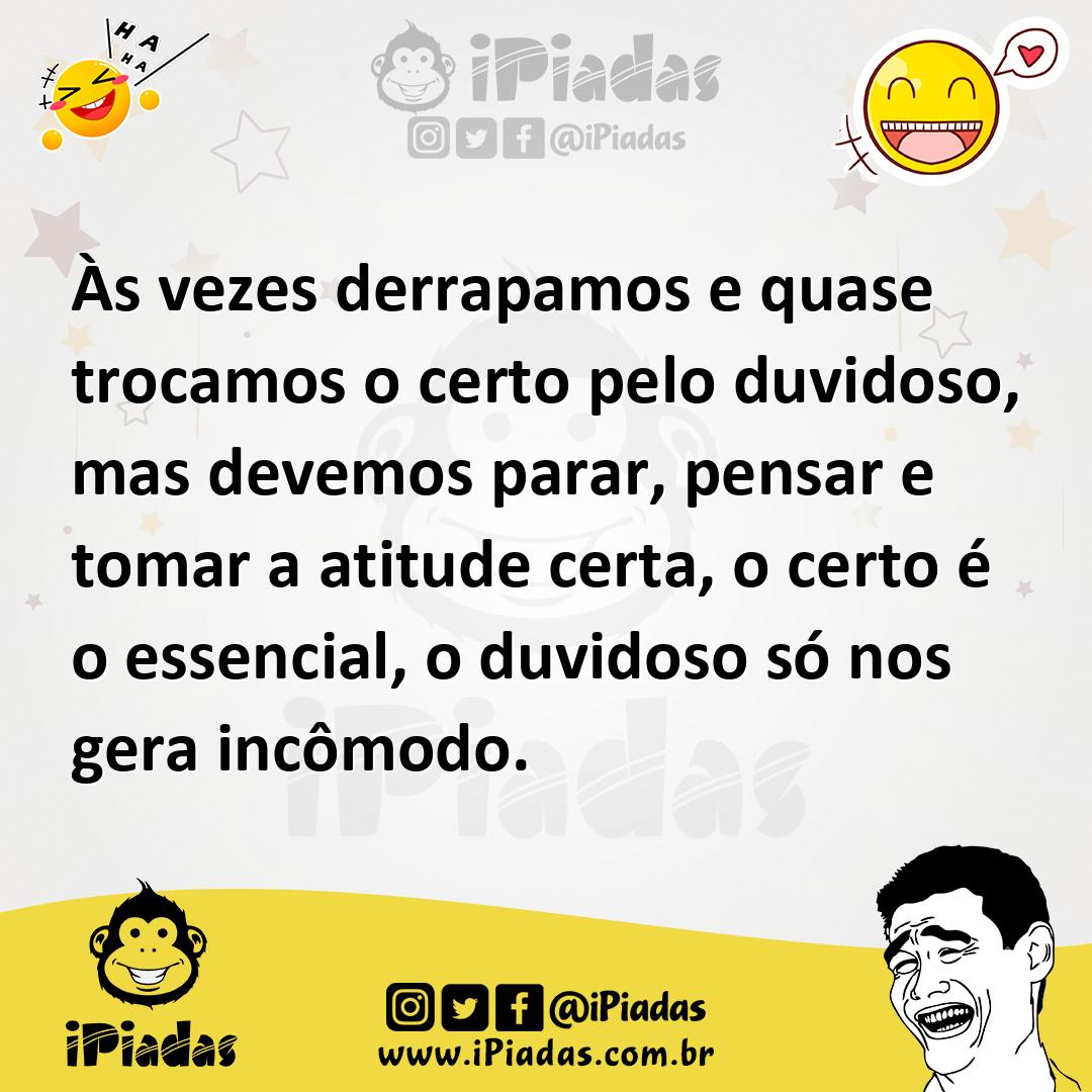 Ilustração de Às vezes derrapamos e quase trocamos o certo pelo duvidoso, mas devemo... no iPiadas