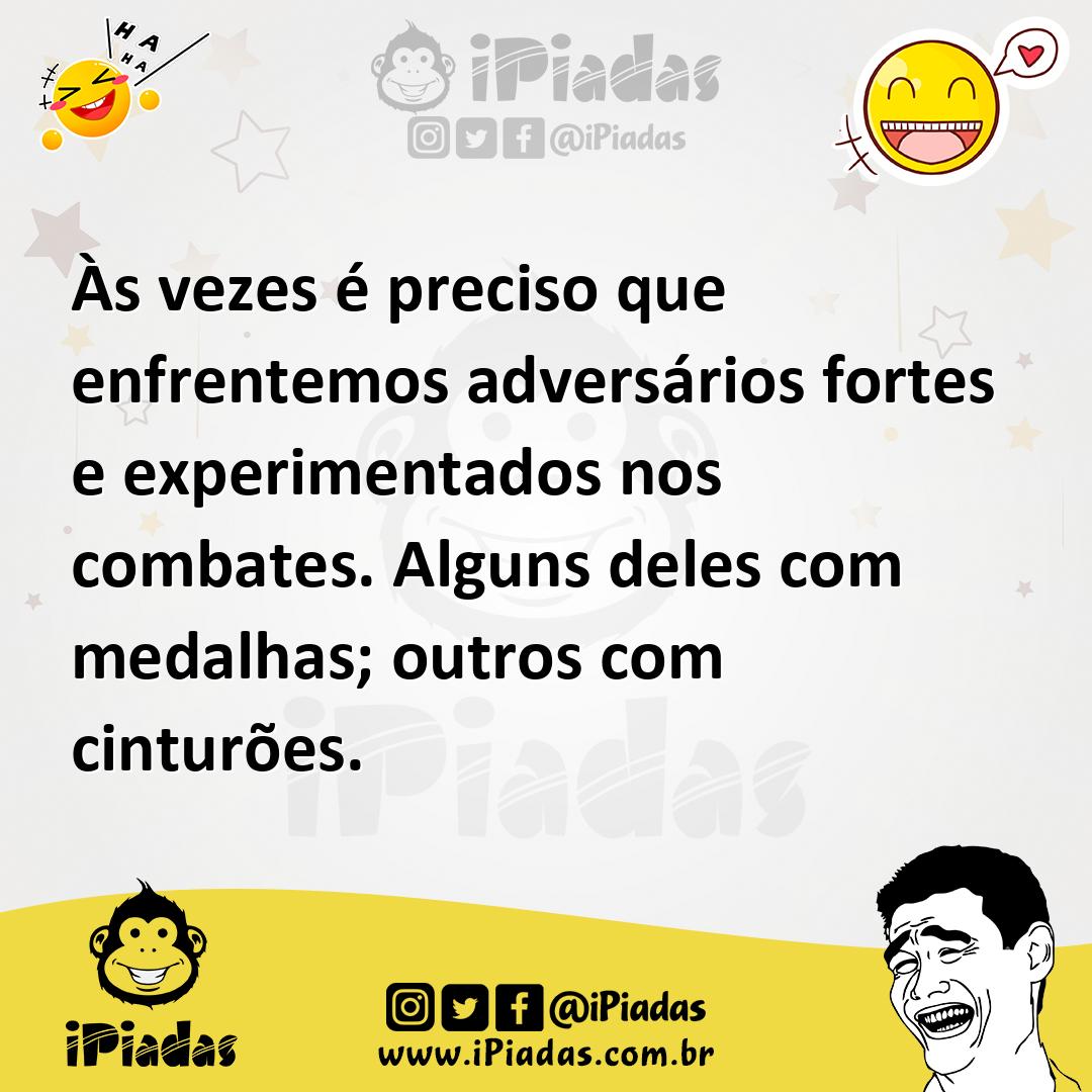 Ilustração de Às vezes é preciso que enfrentemos adversários fortes e experimentados... no iPiadas