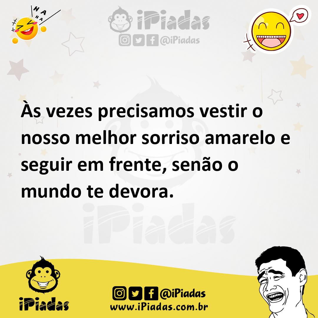 Ilustração de Às vezes precisamos vestir o nosso melhor sorriso amarelo e seguir em... no iPiadas