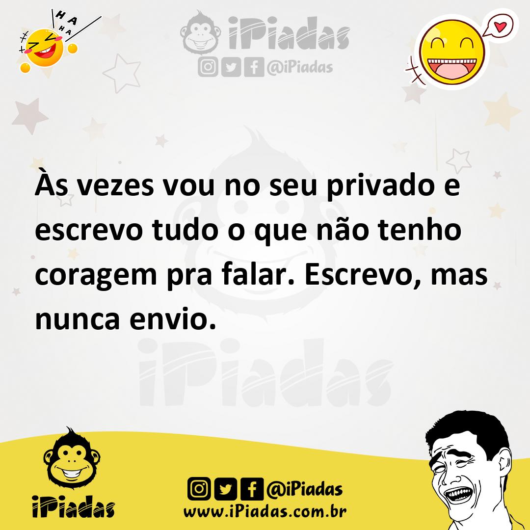 Ilustração de Às vezes vou no seu privado e escrevo tudo o que não tenho coragem pra... no iPiadas