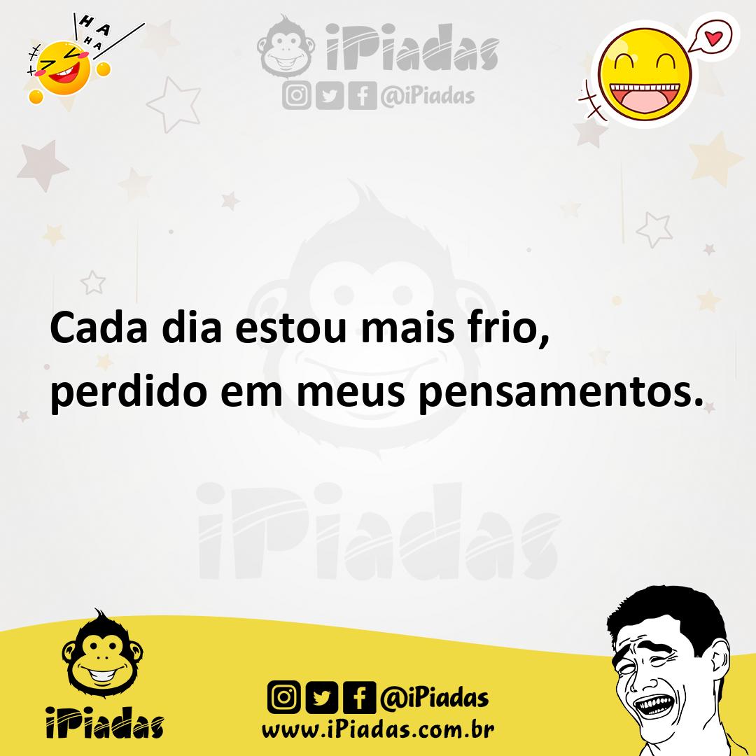 Ilustração de Cada dia estou mais frio, perdido em meus pensamentos. no iPiadas