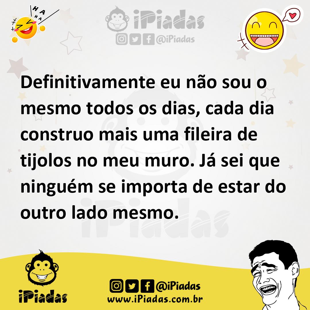 Ilustração de Definitivamente eu não sou o mesmo todos os dias, cada dia construo ma... no iPiadas