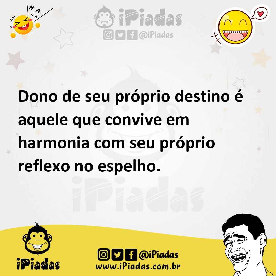 Ilustração de Dono de seu próprio destino é aquele que convive em harmonia com seu p... no iPiadas
