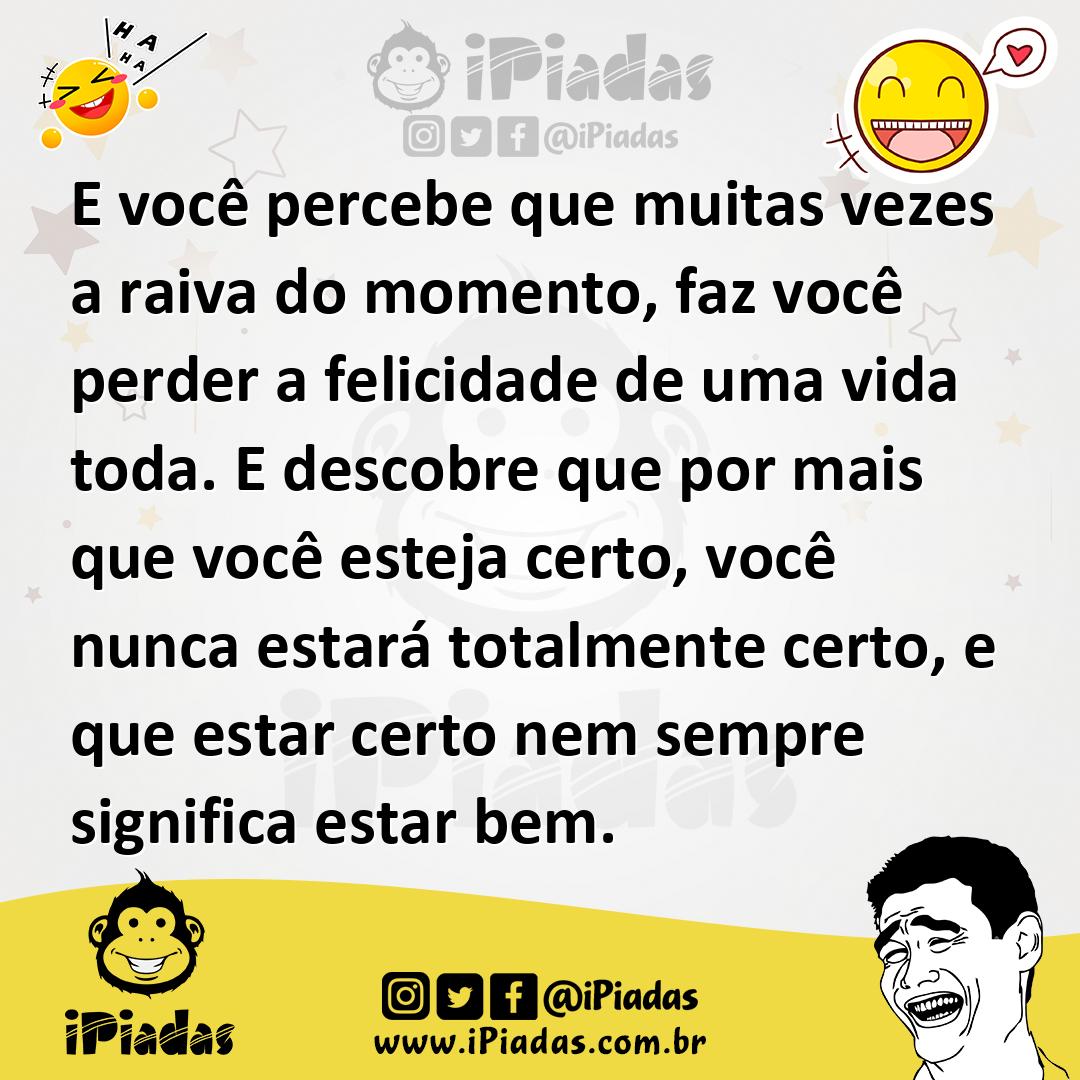 Ilustração de E você percebe que muitas vezes a raiva do momento, faz você perder a... no iPiadas