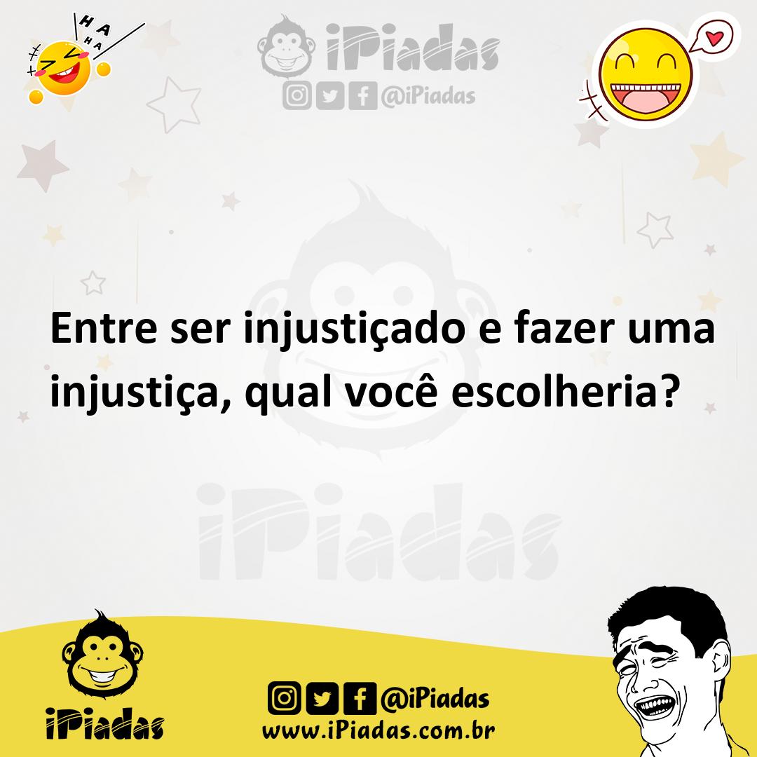 Ilustração de Entre ser injustiçado e fazer uma injustiça, qual você escolheria? no iPiadas