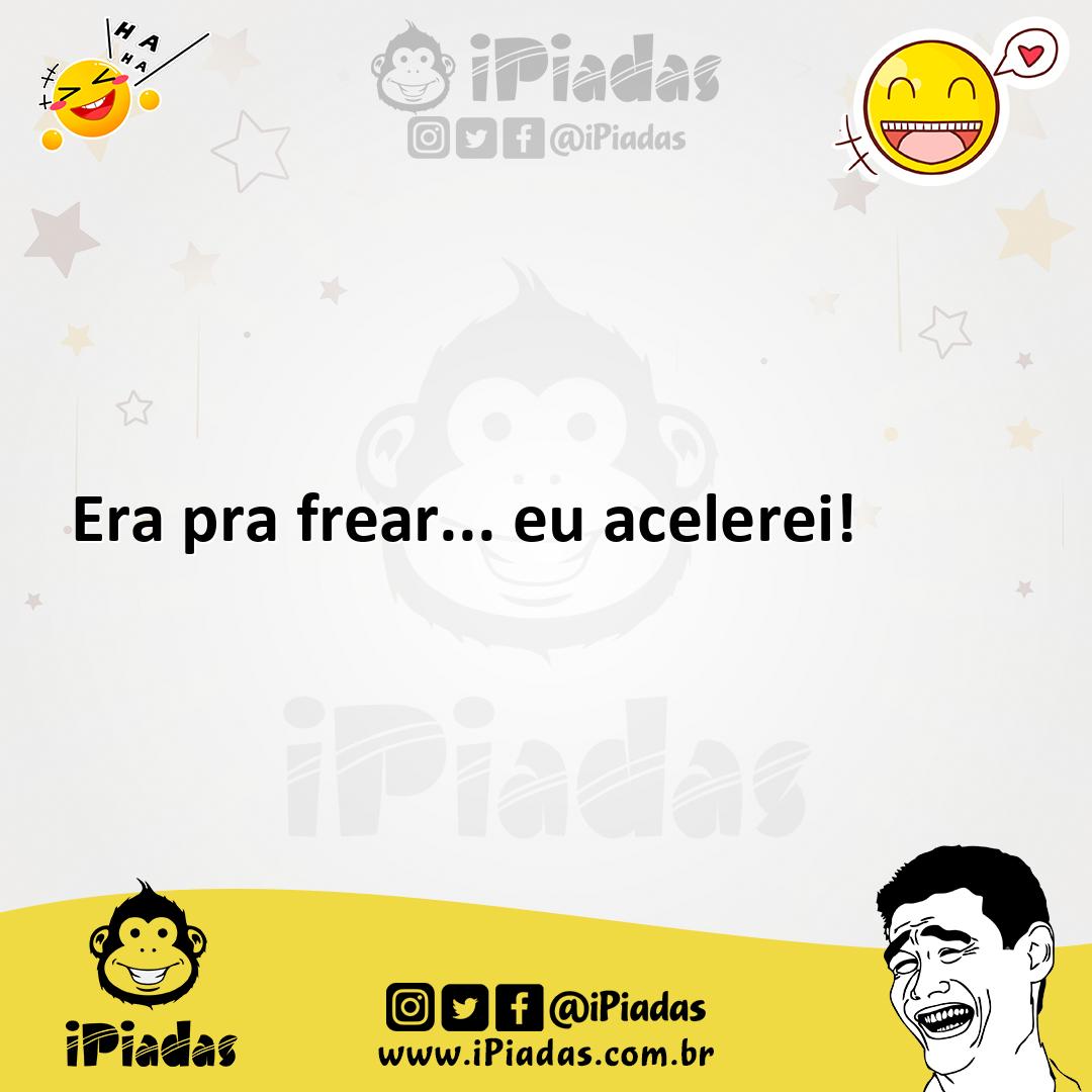 Ilustração de Era pra frear... eu acelerei! no iPiadas