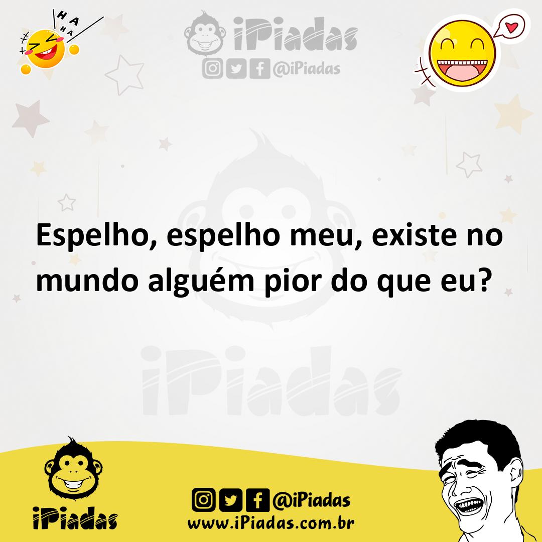 Ilustração de Espelho, espelho meu, existe no mundo alguém pior do que eu? no iPiadas