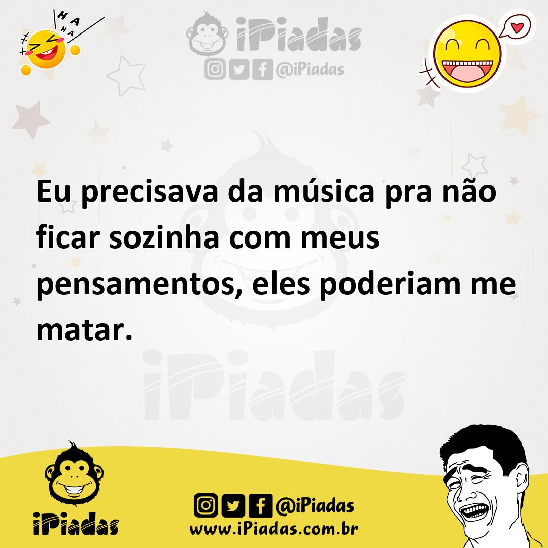 Ilustração de Eu precisava da música pra não ficar sozinha com meus pensamentos, ele... no iPiadas