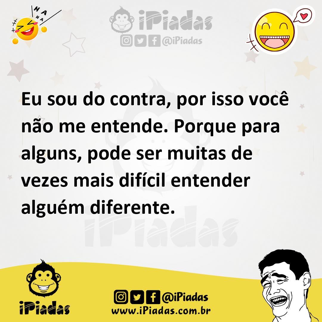 Ilustração de Eu sou do contra, por isso você não me entende. Porque para alguns, po... no iPiadas