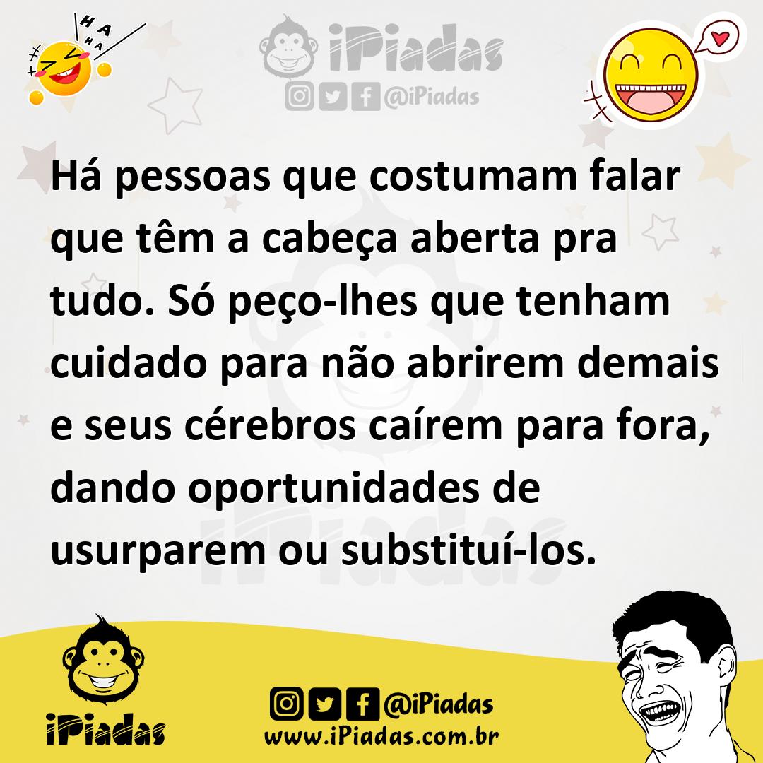 Ilustração de Há pessoas que costumam falar que têm a cabeça aberta pra tudo. Só peç... no iPiadas