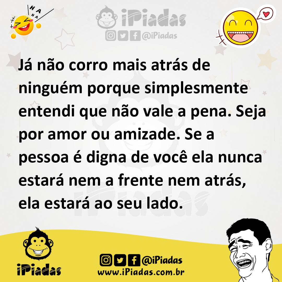 Ilustração de Já não corro mais atrás de ninguém porque simplesmente entendi que não... no iPiadas