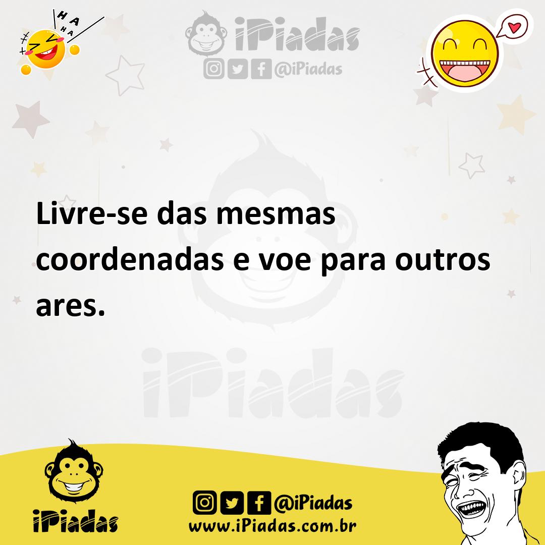 Ilustração de Livre-se das mesmas coordenadas e voe para outros ares. no iPiadas