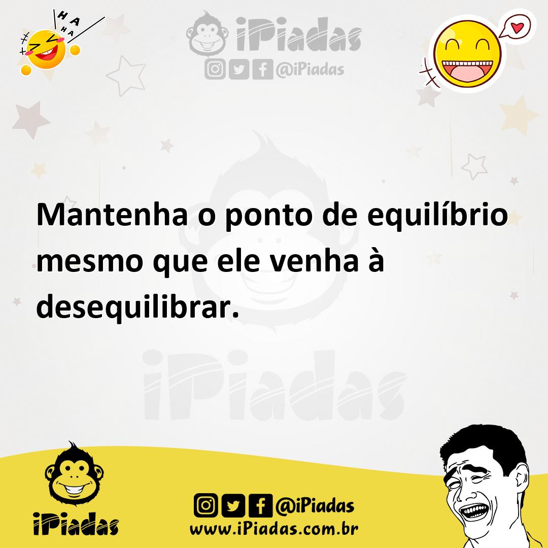 Ilustração de Mantenha o ponto de equilíbrio mesmo que ele venha à desequilibrar. no iPiadas