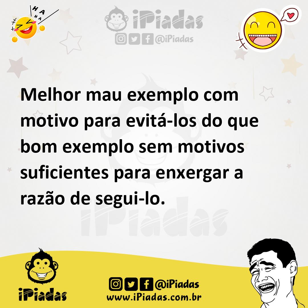 Ilustração de Melhor mau exemplo com motivo para evitá-los do que bom exemplo sem mo... no iPiadas