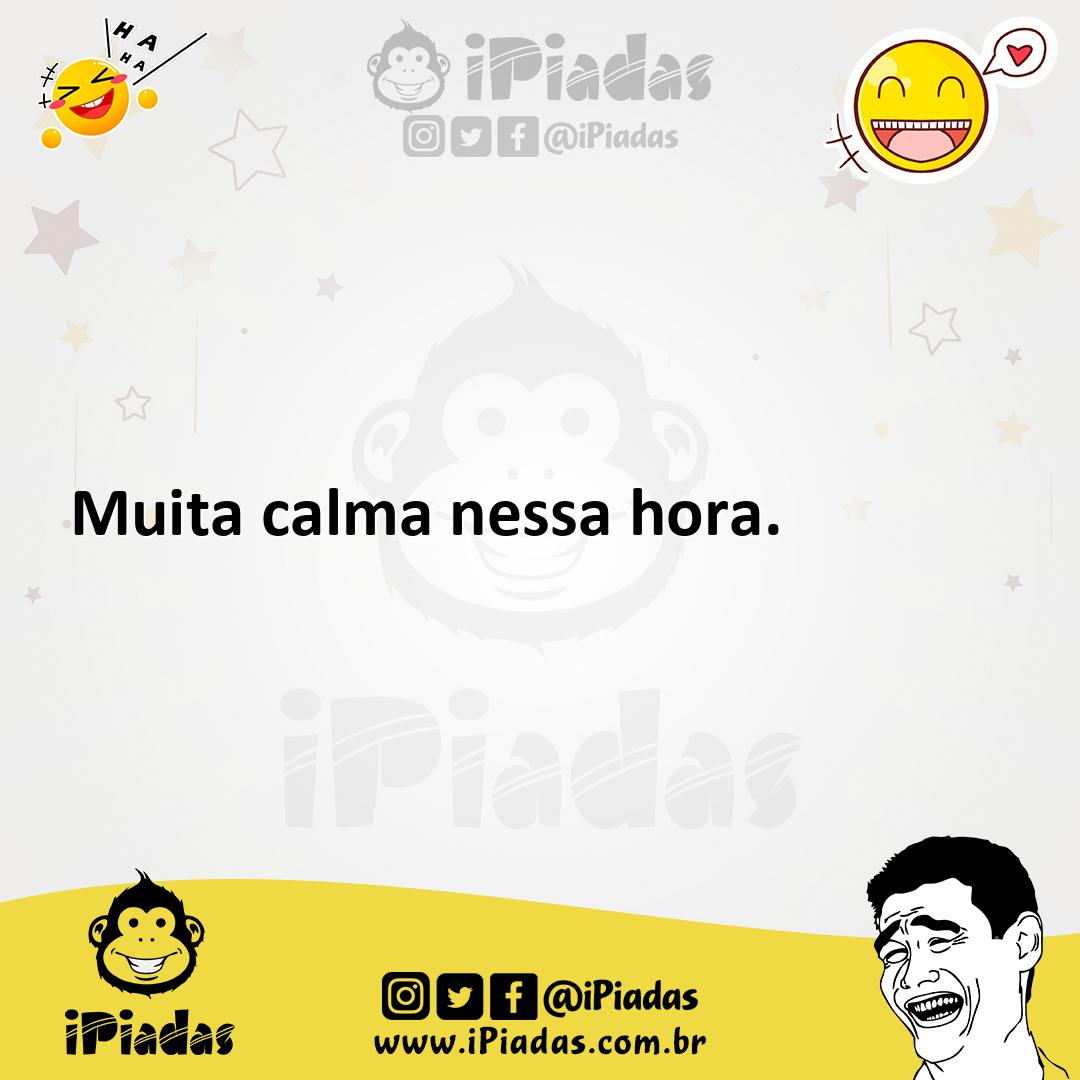 Ilustração de Muita calma nessa hora. no iPiadas