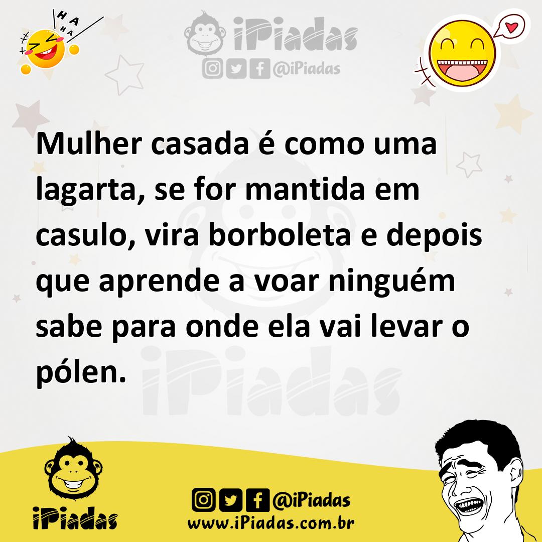 Ilustração de Mulher casada é como uma lagarta, se for mantida em casulo, vira borbo... no iPiadas