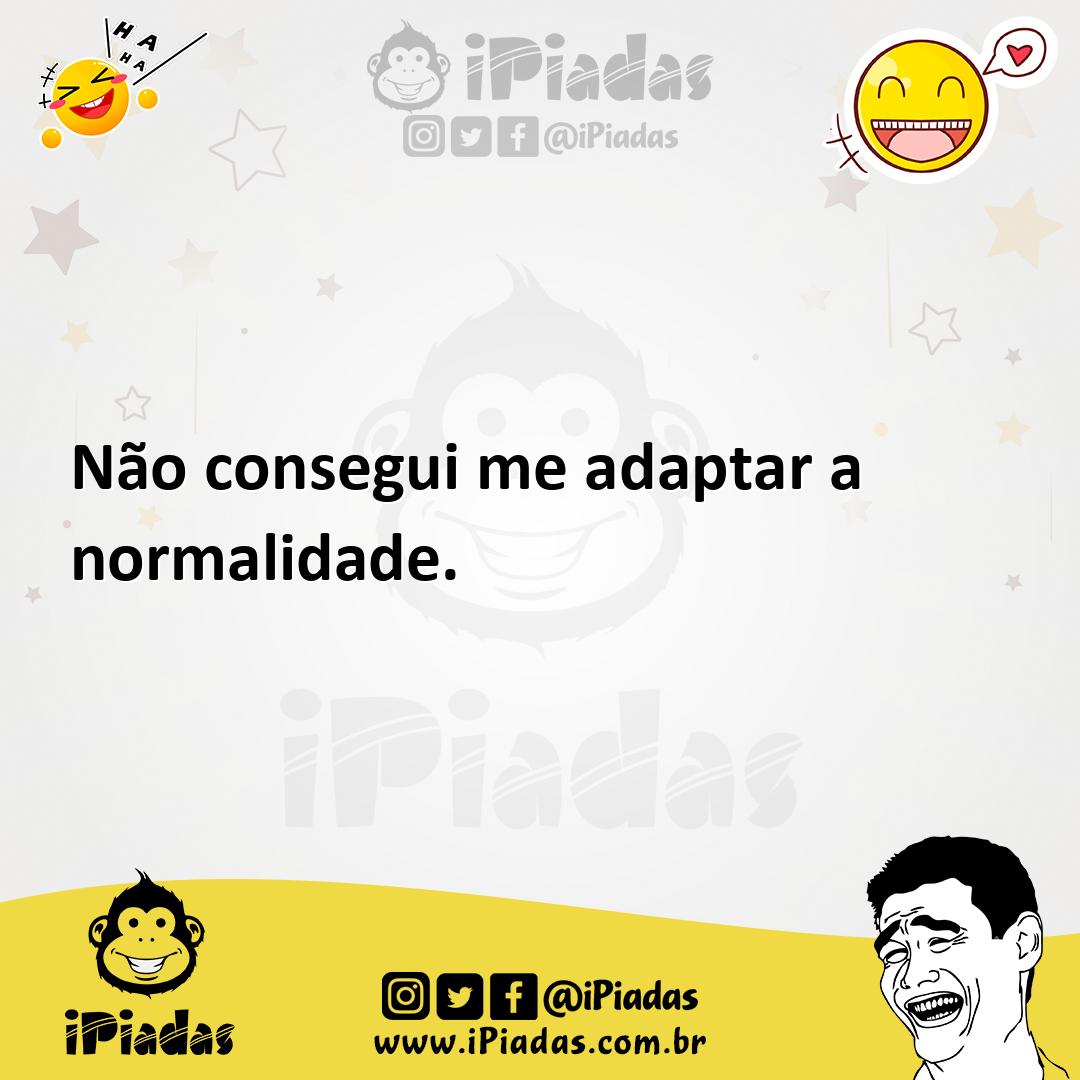 Ilustração de Não consegui me adaptar a normalidade. no iPiadas
